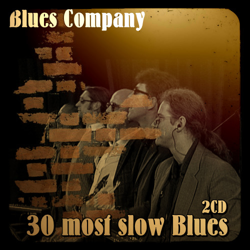 Slow more. Blues Company альбомы. Blues Company 30 most Slow Blues. Blues Company 30 most Slow Blues (Part 1). Blues Company from Daybreak to Heartbreak 2003.